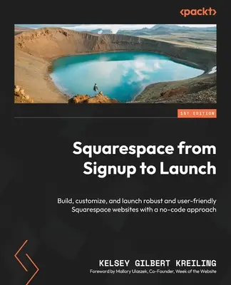 Squarespace, de l'inscription au lancement : Construire, personnaliser et lancer des sites web Squarespace robustes et conviviaux avec une approche sans code. - Squarespace from Signup to Launch: Build, customize, and launch robust and user-friendly Squarespace websites with a no-code approach