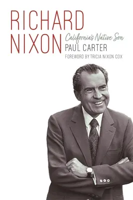 Richard Nixon : Le fils indigène de la Californie - Richard Nixon: California's Native Son