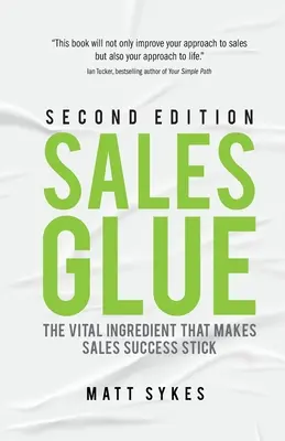 La colle de vente : L'ingrédient vital qui fait tenir le succès dans la vente - Sales Glue: The vital ingredient that makes sales success stick