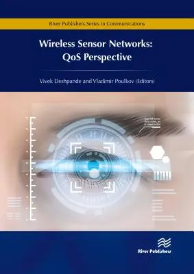 Réseaux de capteurs sans fil : QoS Perspective (Deshpande Vivek (Technical University of Sofia Bulgaria and Vishwakarma Institute of Technology India)) - Wireless Sensor Networks: QoS Perspective (Deshpande Vivek (Technical University of Sofia Bulgaria and Vishwakarma Institute of Technology India))