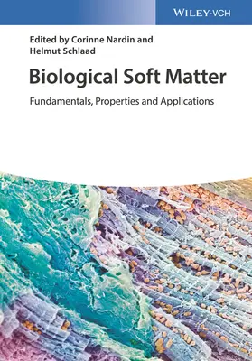 Matière molle biologique : Principes fondamentaux, propriétés et applications - Biological Soft Matter: Fundamentals, Properties, and Applications