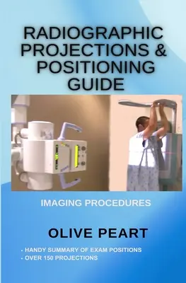 Projections radiographiques et guide de positionnement - Radiographic Projections & Positioning Guide