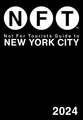 Pas pour le guide touristique de New York City 2024 - Not for Tourists Guide to New York City 2024