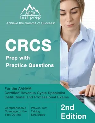 Le guide d'étude du CRCS avec des questions pratiques pour les examens institutionnels et professionnels de l'AAHAM (Certified Revenue Cycle Specialist) [2ème édition] - CRCS Prep with Practice Questions for the AAHAM Certified Revenue Cycle Specialist Institutional and Professional Exams [2nd Edition]