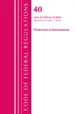 Code of Federal Regulations, Title 40 Protection of the Environment 52.1019-52.2019, Révisé le 1er juillet 2020 - Code of Federal Regulations, Title 40 Protection of the Environment 52.1019-52.2019, Revised as of July 1, 2020