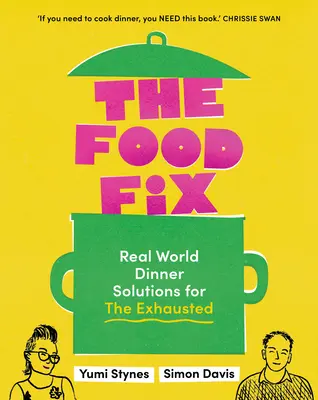 The Food Fix : Des solutions concrètes pour les dîners des personnes épuisées - 104 recettes fabuleuses ! - The Food Fix: Real World Dinner Solutions for the Exhausted - 104 Freakin' Fabulous Recipes!