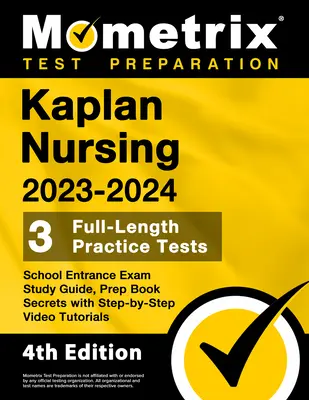 Kaplan Nursing School Entrance Exam Study Guide 2023-2024 - 3 tests pratiques complets, Prep Book Secrets with Step-By-Step Video Tutorials : [4ème édition - Kaplan Nursing School Entrance Exam Study Guide 2023-2024 - 3 Full-Length Practice Tests, Prep Book Secrets with Step-By-Step Video Tutorials: [4th Ed