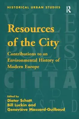 Les ressources de la ville : Contributions à une histoire environnementale de l'Europe moderne - Resources of the City: Contributions to an Environmental History of Modern Europe