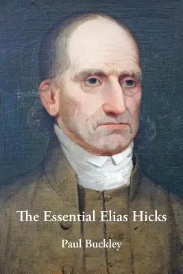 L'essentiel d'Elias Hicks - The Essential Elias Hicks