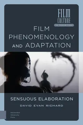 Phénoménologie du film et adaptation : L'élaboration sensuelle - Film Phenomenology and Adaptation: Sensuous Elaboration