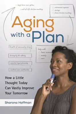 Vieillir avec un plan : Comment une petite réflexion aujourd'hui peut grandement améliorer votre avenir - Aging With a Plan: How a Little Thought Today Can Vastly Improve Your Tomorrow