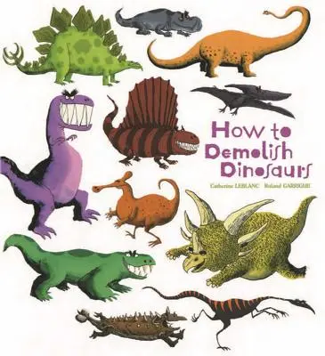 Comment démolir les dinosaures - How to Demolish Dinosaurs