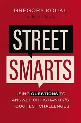 Street Smarts : Les questions pour répondre aux défis les plus difficiles du christianisme - Street Smarts: Using Questions to Answer Christianity's Toughest Challenges