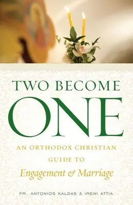 Deux ne font qu'un : un guide chrétien orthodoxe des fiançailles et du mariage - Two Become One: An Orthodox Christian Guide to Engagement and Marriage
