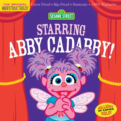 Indestructibles : La rue Sésame : Abby Cadabby en vedette : Le livre de la rue Sésame : Abby Cadabby : A l'épreuve des morsures - A l'épreuve des déchirures - Non toxique - 100% lavable (Livre pour bébés, livres pour nouveaux-nés, livres sans danger pour les morsures, livres sans danger pour les enf - Indestructibles: Sesame Street: Starring Abby Cadabby!: Chew Proof - Rip Proof - Nontoxic - 100% Washable (Book for Babies, Newborn Books, Safe to Che