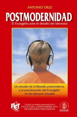 Postmodernité : L'évangile face au désir de bien-être - Postmodernidad: El Evangelio Ante el Desafio del Bienestar