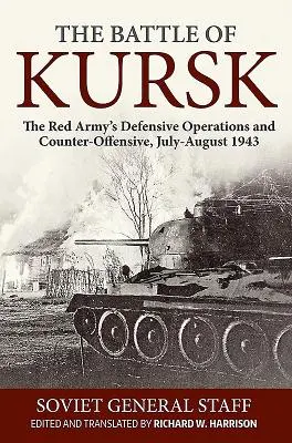 La bataille de Koursk : Les opérations défensives et la contre-offensive de l'Armée rouge, juillet-août 1943 - The Battle of Kursk: The Red Army's Defensive Operations and Counter-Offensive, July-August 1943