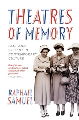 Théâtres de la mémoire - Le passé et le présent dans la culture contemporaine - Theatres of Memory - Past and Present in Contemporary Culture