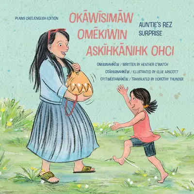 Okāwīsimāw Omēkiwin Askīhkānihk Ohci/La surprise du Rez de Tatie - Okāwīsimāw Omēkiwin Askīhkānihk Ohci/Auntie's Rez Surprise