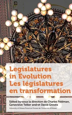 Legislatures in Evolution / Les Lgislatures En Transformation