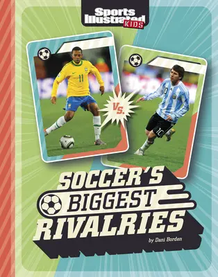 Les plus grandes rivalités du football - Soccer's Biggest Rivalries