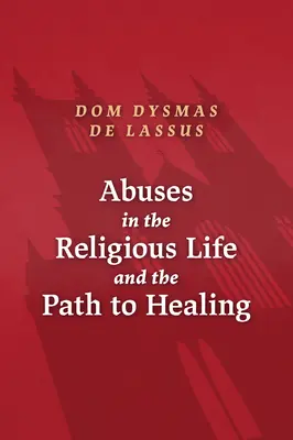 Les abus de la vie religieuse et le chemin de la guérison - Abuses in the Religious Life and the Path to Healing