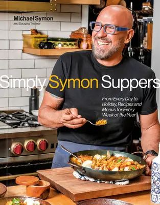 Simply Symon Suppers : Recettes et menus pour chaque semaine de l'année : Un livre de cuisine - Simply Symon Suppers: Recipes and Menus for Every Week of the Year: A Cookbook