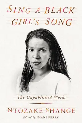 Sing a Black Girl's Song : L'œuvre inédite de Ntozake Shange - Sing a Black Girl's Song: The Unpublished Work of Ntozake Shange