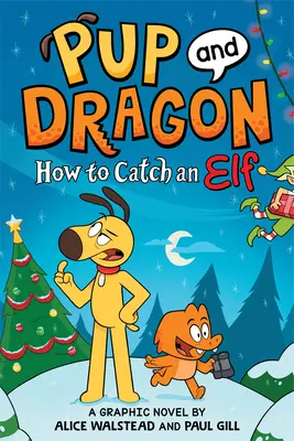 Le chiot et le dragon : Comment attraper un elfe - Pup and Dragon: How to Catch an Elf