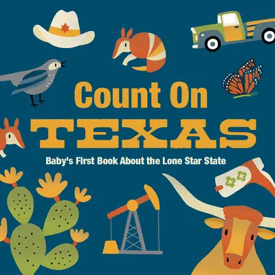 Comptez sur le Texas : Le premier livre de bébé sur l'État de l'étoile solitaire - Count on Texas: Baby's First Book about the Lone Star State