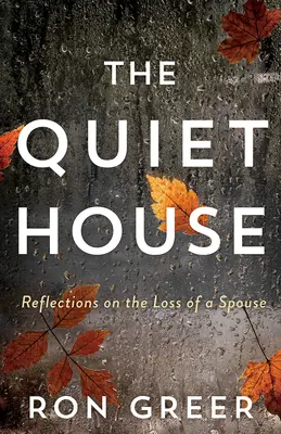 La maison tranquille : Réflexions sur la perte d'un conjoint - The Quiet House: Reflections on the Loss of a Spouse
