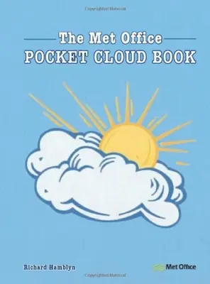 Le Livre de poche des nuages - Édition mise à jour : Comment comprendre le ciel en association avec le Met Office - The Pocket Cloud Book Updated Edition: How to Understand the Skies in Association with the Met Office