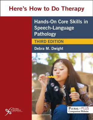 Voici comment faire de la thérapie - Compétences de base pratiques en orthophonie - Here's How to Do Therapy - Hands on Core Skills in Speech-Language Pathology
