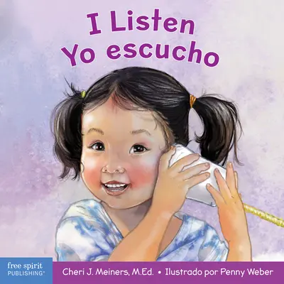 I Listen / Yo Escucho : Un livre sur l'écoute, la compréhension et la connexion / Un Libro Sobre Cmo Escuchar, Comprender Y Conectarse Con Los De - I Listen / Yo Escucho: A Book about Hearing, Understanding, and Connecting / Un Libro Sobre Cmo Escuchar, Comprender Y Conectarse Con Los De