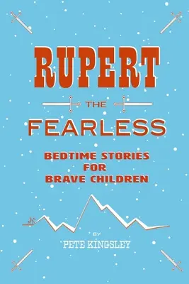 Rupert l'intrépide : Histoires à dormir debout pour les enfants courageux - Rupert the Fearless: Bedtime Stories for Brave Children