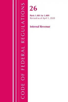 Code of Federal Regulations, Title 26 Internal Revenue 1.401-1.409, Revised as of April 1, 2020 (Office of the Federal Register (U S ))