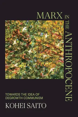 Marx dans l'Anthropocène : Vers l'idée d'un communisme de décroissance - Marx in the Anthropocene: Towards the Idea of Degrowth Communism