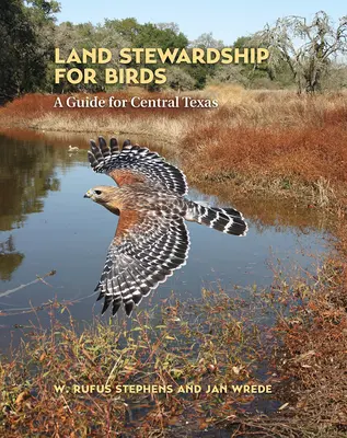 L'intendance des terres pour les oiseaux : Un guide pour le Texas central - Land Stewardship for Birds: A Guide for Central Texas