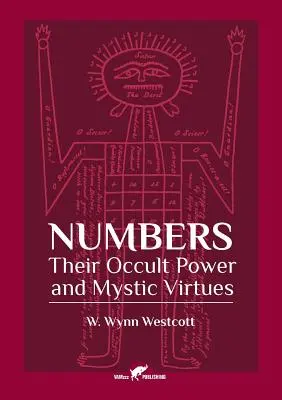 Les nombres : Leur pouvoir occulte et leurs vertus mystiques - Numbers: Their Occult Power and Mystic Virtues
