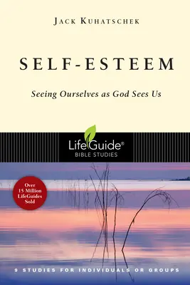 L'estime de soi : Se voir comme Dieu nous voit - Self-Esteem: Seeing Ourselves as God Sees Us