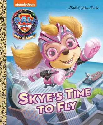 Skye's Time to Fly (Paw Patrol : The Mighty Movie) - Skye's Time to Fly (Paw Patrol: The Mighty Movie)