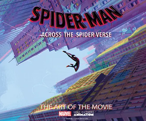 Spider-Man : Across the Spider-Verse : L'art du film - Spider-Man: Across the Spider-Verse: The Art of the Movie