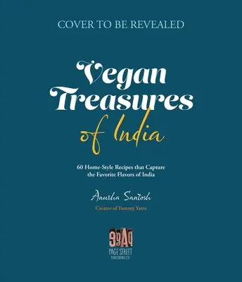 Trésors végétaliens de l'Inde : 60 recettes maison qui capturent les saveurs préférées du pays - Vegan Treasures of India: 60 Home-Style Recipes That Capture the Country's Favorite Flavors