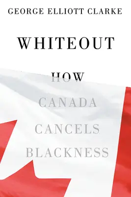 Whiteout : Comment le Canada annule la noirceur - Whiteout: How Canada Cancels Blackness