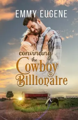 Convaincre le cow-boy milliardaire - Convincing the Cowboy Billionaire