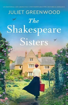 Les sœurs Shakespeare : Une romance historique de la Seconde Guerre mondiale émouvante et absolument inratable - The Shakespeare Sisters: An emotional and absolutely unputdownable WW2 historical romance