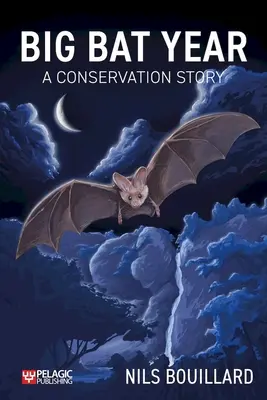 L'année de la grande chauve-souris : Une histoire de conservation - Big Bat Year: A Conservation Story