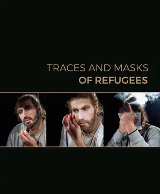 Traces et masques de réfugiés - Traces and Masks of Refugees