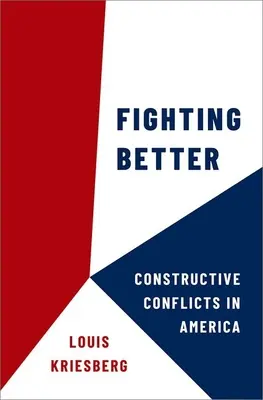 Mieux combattre - Conflits constructifs en Amérique - Fighting Better - Constructive Conflicts in America