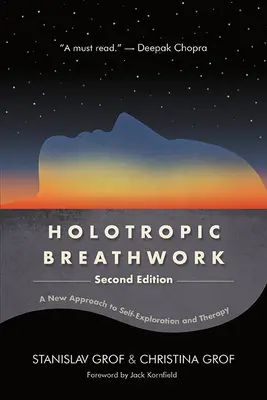 Le travail respiratoire holotropique, deuxième édition : Une nouvelle approche de l'exploration de soi et de la thérapie - Holotropic Breathwork, Second Edition: A New Approach to Self-Exploration and Therapy